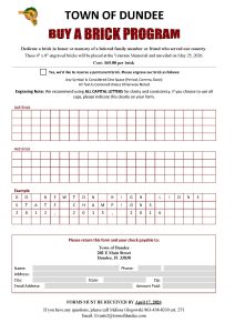 Form from the Town of Dundee titled “Buy a Brick Program.” The program allows individuals to dedicate a brick in honor or memory of a loved one who served the country. The 4" x 8" engraved bricks will be placed at the Veterans Memorial and unveiled on May 25, 2026. The cost is $65.00 per brick. The form includes a checkbox to reserve a permanent brick and instructions for engraving. Each symbol counts as one space, and all text is centered unless otherwise noted. The form recommends using all capital letters for clarity. Two large grids labeled “4x8 Brick” allow applicants to write the text exactly as it should appear on the brick. An example is shown spelling out: “GO NEWTON HIGH LIONS STATE CHAMPIONS 2012, 2015, 2016.” At the bottom, the form instructs applicants to return the completed form and payment to: Town of Dundee, 202 E Main Street, Dundee, FL 33838. Fields are provided for Name, Phone, Address, City, State, Zip, Email Address, and Amount Paid. A notice states forms must be received by April 17, 2026. Contact information is listed for questions: Melissa Glogowski at 863-438-8330 ext. 271 or Events2@townofdundee.com. 