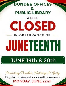An official announcement flyer from Dundee Offices & Public Library stating that they will be closed in observance of Juneteenth. The flyer reads: "Dundee Offices & Public Library will be closed in observance of Juneteenth on June 19th and 20th. Honoring Freedom, Heritage & Unity. Regular business hours will resume on Monday, June 22nd." The text is displayed in bold green and red letters against a white background, with decorative gold accents.