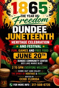 Flyer for Dundee Juneteenth Heritage Celebration and Festival featuring bold red, gold, green, and black colors with broken chains symbolizing freedom. Text reads “1865 – The Year of Freedom” and “Dundee Juneteenth Heritage Celebration and Festival.” Event details include: Saturday, June 20th, 2:00–5:00 PM at the Dundee Community Center, 603 Lake Marie Blvd. The flyer highlights fun, games, and free food, with “Everyone Welcome.” Decorative elements include silhouettes of people celebrating, balloons, a drum, cultural flag imagery, and plates of food. Hosted by CCOD Florida with a contact number for more information.