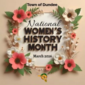 tan flyer with wording "Town of Dundee" with a box surrounded by pink and white flowers with leaves wording states" National Women's History Month March 2026. Town of Dundee logo at the bottom center