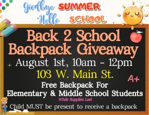 A colorful back-to-school flyer on a chalkboard background. At the top, stylized text reads 'Goodbye Summer, Hello School,' decorated with a smiling sun, pencils, and an apple. The main text announces a 'Back 2 School Backpack Giveaway' held on August 1st from 10am to 12pm at 103 W. Main St. It notes that free backpacks are available for elementary and middle school students while supplies last, and specifies that the child must be present to receive a backpack.