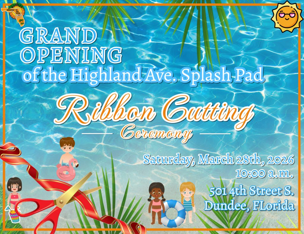 Colorful flyer announcing the Grand Opening of the Highland Ave. Splash Pad Ribbon Cutting Ceremony in Dundee, Florida. The background resembles bright blue pool water with palm leaves and a sunny cartoon sun in the corner. The Town of Dundee logo appears at the top. Large decorative text reads “Ribbon Cutting Ceremony.” At the bottom, cartoon children in swimsuits play near a large red ribbon and gold scissors, symbolizing the ribbon cutting. Event details read: Saturday, March 28th, 2026, at 10:00 A.M., 501 4th Street S., Dundee, Florida